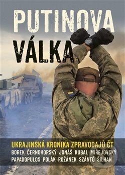 Kniha: Putinova válka (Andreas Papadopulos, David Borek, David Miřejovský, Jakub Szántó, Jan Šilhan, Karel Rožánek, Martin Jonáš, Michal Kubal, Pavel Polák a Václav Černohorský). Argo, 2023 Kniha: Putinova válka (Andreas Papadopulos, David Borek, David Miřejovský, Jakub Szántó, Jan Šilhan, Karel Rožánek, Martin Jonáš, Michal Kubal, Pavel Polák a Václav Černohorský). Argo, 2023