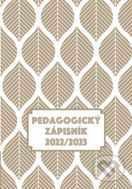 Pedagogický zápisník 2022/2023 (Pavla Köpplová). Universum, 2022 Pedagogický zápisník 2022/2023 (Pavla Köpplová). Universum, 2022