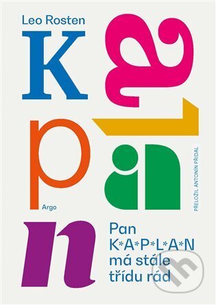 Kniha: Pan Kaplan má stále třídu rád (Leo Rosten). Argo, 2023 Kniha: Pan Kaplan má stále třídu rád (Leo Rosten). Argo, 2023