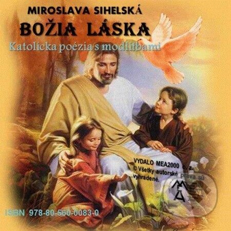 Božia láska - katolícka poézia - Miroslava Sihelská, MEA2000, 2013
