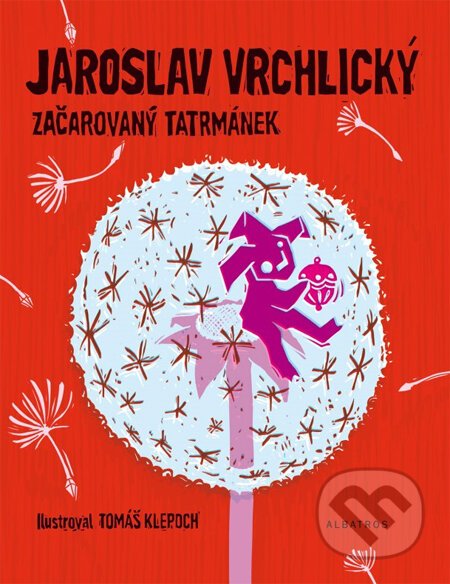 Kniha: Začarovaný tatrmánek (Jaroslav Vrchlický a Tomáš Klepoch). Albatros CZ Kniha: Začarovaný tatrmánek (Jaroslav Vrchlický a Tomáš Klepoch). Albatros CZ