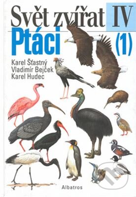 Kniha: Svět zvířat IV: Ptáci 1 (Karel Hudec, Karel Šťastný a Vladimír Bejček). Albatros CZ, 2002 Kniha: Svět zvířat IV: Ptáci 1 (Karel Hudec, Karel Šťastný a Vladimír Bejček). Albatros CZ, 2002