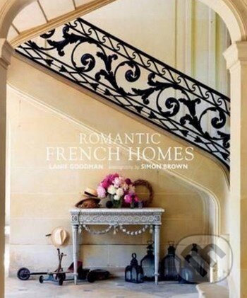 Kniha: Romantic French Homes (Lanie Goodman). CICO Books, 2013 Kniha: Romantic French Homes (Lanie Goodman). CICO Books, 2013