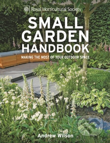 Kniha: RHS Small Garden Handbook (Andrew Wilson). Mitchell Beazley, 2013 Kniha: RHS Small Garden Handbook (Andrew Wilson). Mitchell Beazley, 2013