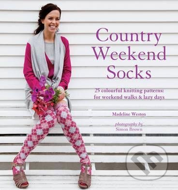 Kniha: Country Weekend Socks (Madeline Weston). Jacqui Small LLP, 2010 Kniha: Country Weekend Socks (Madeline Weston). Jacqui Small LLP, 2010
