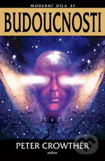 Kniha: Budoucnosti (Petr Crowther). Laser books, 2007 Kniha: Budoucnosti (Petr Crowther). Laser books, 2007
