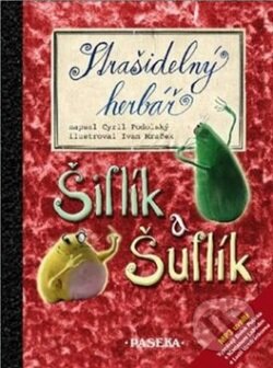 Kniha: Strašidelný herbář: Šiflík a Šuflík (Cyril Podolský a Ivan Mraček). Paseka, 2010 Kniha: Strašidelný herbář: Šiflík a Šuflík (Cyril Podolský a Ivan Mraček). Paseka, 2010
