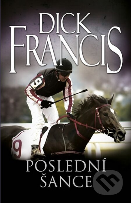 Kniha: Poslední šance (Dick Francis). Knižní klub, 2014 Kniha: Poslední šance (Dick Francis). Knižní klub, 2014