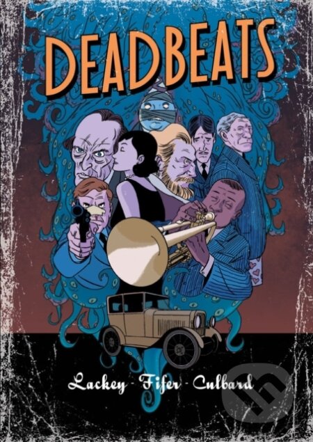 Kniha: Deadbeats (Chad Fifer a Chris Lackey). SelfMadeHero, 2012 Kniha: Deadbeats (Chad Fifer a Chris Lackey). SelfMadeHero, 2012