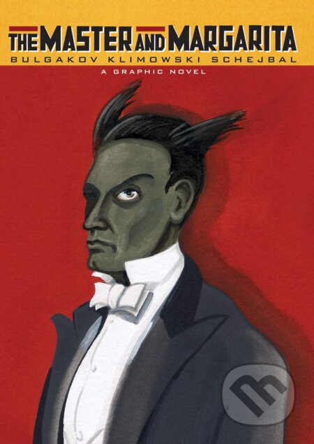 Kniha: The Master and Margarita (Mikhail Bulgakov, Andrzej Klimowski a Danusia Schejbal). SelfMadeHero, 2008 Kniha: The Master and Margarita (Mikhail Bulgakov, Andrzej Klimowski a Danusia Schejbal). SelfMadeHero, 2008