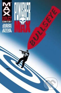 Kniha: Punisher Max: Bullseye (Jason Aaron a Steve Dillon). Marvel, 2011 Kniha: Punisher Max: Bullseye (Jason Aaron a Steve Dillon). Marvel, 2011