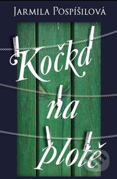 Kniha: Kočka na plotě (Jarmila Pospíšilová). Moba, 2014 Kniha: Kočka na plotě (Jarmila Pospíšilová). Moba, 2014