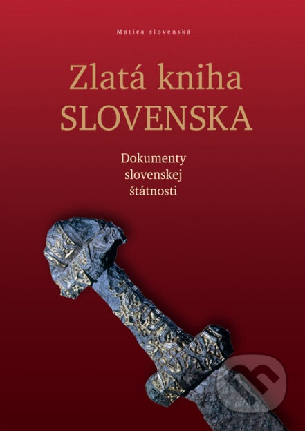 Kniha: Zlatá kniha Slovenska (Matica slovenská). Matica slovenská, 2013 Kniha: Zlatá kniha Slovenska (Matica slovenská). Matica slovenská, 2013