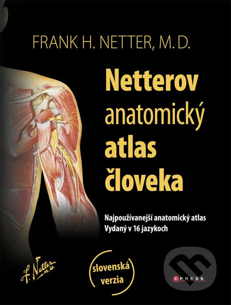 Kniha: Netterov anatomický atlas človeka (Frank H. Netter). CPRESS, 2014 Kniha: Netterov anatomický atlas človeka (Frank H. Netter). CPRESS, 2014