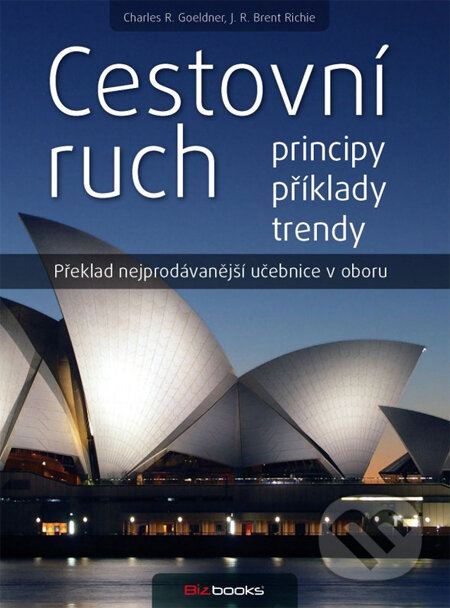 Kniha: Cestovní ruch (Charles R. Goeldner a J.R. Brent Ritchie). BIZBOOKS, 2014 Kniha: Cestovní ruch (Charles R. Goeldner a J.R. Brent Ritchie). BIZBOOKS, 2014