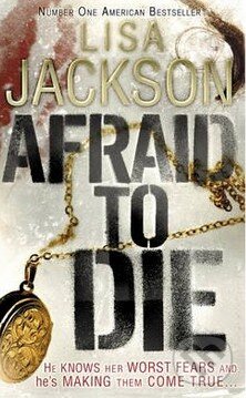 Kniha: Afraid to Die (Lisa Jackson). Hodder and Stoughton, 2012 Kniha: Afraid to Die (Lisa Jackson). Hodder and Stoughton, 2012
