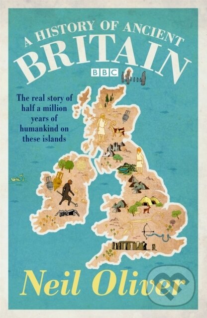 Kniha: A History of Ancient Britain (Neil Oliver). Weidenfeld and Nicolson, 2012 Kniha: A History of Ancient Britain (Neil Oliver). Weidenfeld and Nicolson, 2012