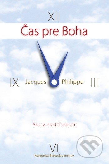 Kniha: Čas pre Boha (Jacques Philippe). Karmelitánske nakladateľstvo, 2010 Kniha: Čas pre Boha (Jacques Philippe). Karmelitánske nakladateľstvo, 2010