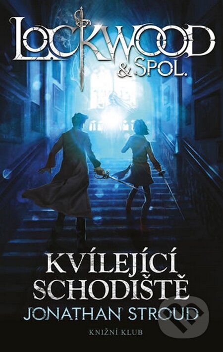 Kniha: Lockwood & Co. 1: Kvílející schodiště (Jonathan Stroud). Knižní klub, 2014 Kniha: Lockwood & Co. 1: Kvílející schodiště (Jonathan Stroud). Knižní klub, 2014