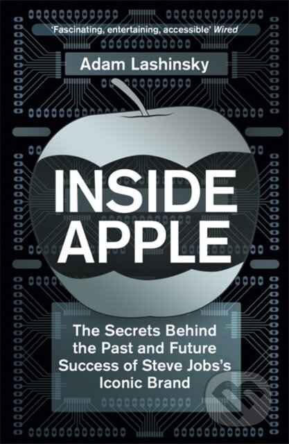 Kniha: Inside Apple (Adam Lashinsky). John Murray, 2012 Kniha: Inside Apple (Adam Lashinsky). John Murray, 2012