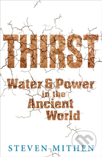 Kniha: Thirst (Prof Steven Mithen). Weidenfeld and Nicolson, 2013 Kniha: Thirst (Prof Steven Mithen). Weidenfeld and Nicolson, 2013