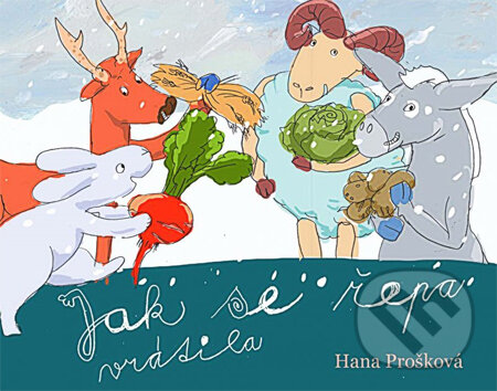 Kniha: Jak se řepa vrátila (Hana Prošková). Albatros CZ, 2014 Kniha: Jak se řepa vrátila (Hana Prošková). Albatros CZ, 2014