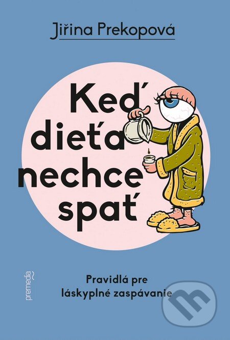 Kniha: Keď dieťa nechce spať (Jiřina Prekopová). Premedia, 2014 Kniha: Keď dieťa nechce spať (Jiřina Prekopová). Premedia, 2014