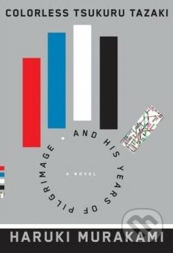 Colorless Tsukuru Tazaki and His Years of Pilgrimage - Haruki Murakami, Random House, 2014