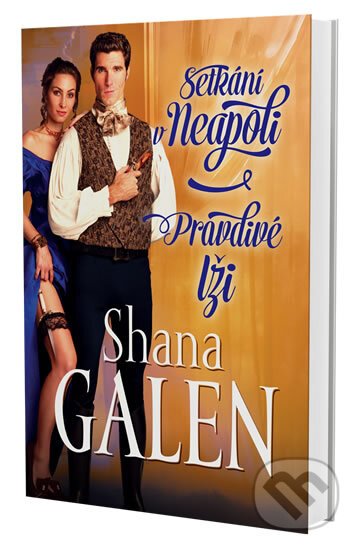 Kniha: Setkání v Neapoli / Pravdivé lži (Galen Shana). Galatea, 2014 Kniha: Setkání v Neapoli / Pravdivé lži (Galen Shana). Galatea, 2014