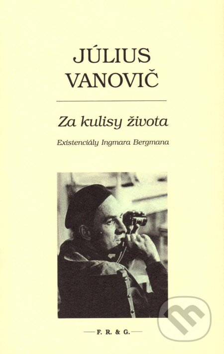 Kniha: Za kulisy života (Július Vanovič). F. R. & G., 2011 Kniha: Za kulisy života (Július Vanovič). F. R. & G., 2011