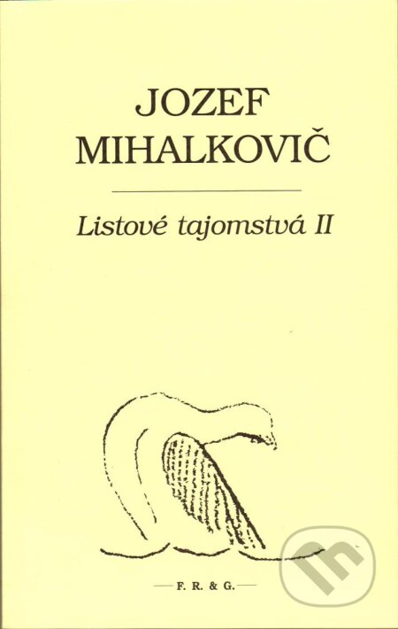 Kniha: Listové tajomstvá II. (Jozef Mihalkovič). F. R. & G., 2012 Kniha: Listové tajomstvá II. (Jozef Mihalkovič). F. R. & G., 2012