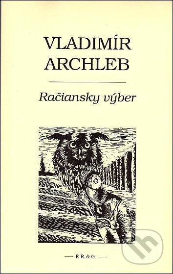 Kniha: Račiansky výber (Vladimír Archleb). F. R. & G., 2008 Kniha: Račiansky výber (Vladimír Archleb). F. R. & G., 2008