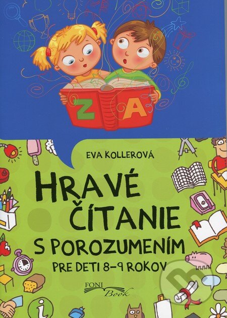 Kniha: Hravé čítanie s porozumením (Eva Kollerová). Foni book, 2014 Kniha: Hravé čítanie s porozumením (Eva Kollerová). Foni book, 2014