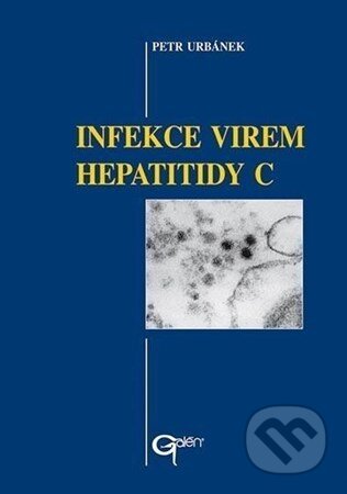 Kniha: Infekce virem hepatitidy C (Petr Urbánek). Galén, 2004 Kniha: Infekce virem hepatitidy C (Petr Urbánek). Galén, 2004