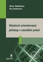 Kniha: Úkolově orientovaný přístup v sociální práci (Eva Nedomová a Marie Špiláčková). Portál, 2014 Kniha: Úkolově orientovaný přístup v sociální práci (Eva Nedomová a Marie Špiláčková). Portál, 2014