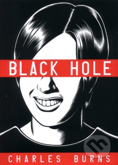 Kniha: Black Hole (Charles Burns). Jonathan Cape, 2005 Kniha: Black Hole (Charles Burns). Jonathan Cape, 2005