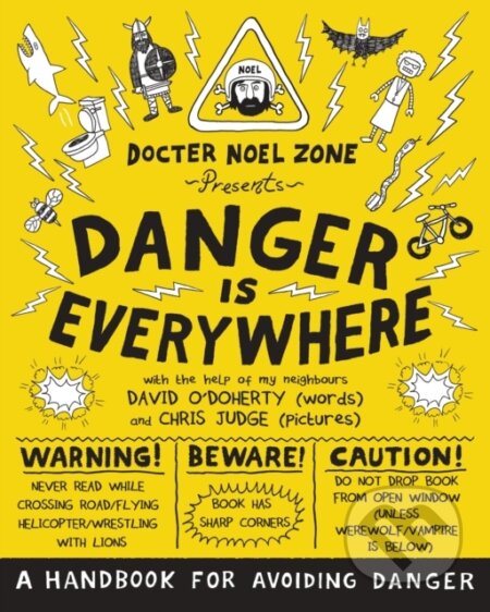 Kniha: Danger Is Everywhere: A Handbook for Avoiding Danger (David O'doherty). Puffin Books, 2014 Kniha: Danger Is Everywhere: A Handbook for Avoiding Danger (David O'doherty). Puffin Books, 2014