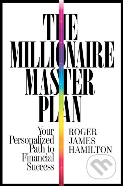 Kniha: The Millionaire Master Plan (Roger James Hamilton). Hachette Livre International, 2014 Kniha: The Millionaire Master Plan (Roger James Hamilton). Hachette Livre International, 2014