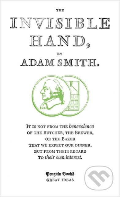 Kniha: The Invisible Hand (Adam Smith). Penguin Books, 2008 Kniha: The Invisible Hand (Adam Smith). Penguin Books, 2008