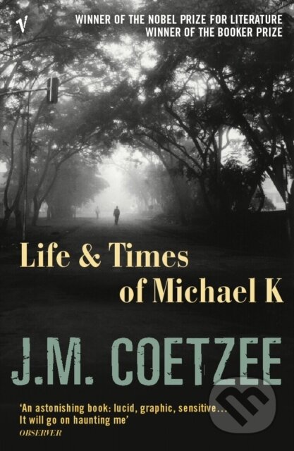 Kniha: Life and Times of Michael K (J.M. Coetzee). Vintage, 2004 Kniha: Life and Times of Michael K (J.M. Coetzee). Vintage, 2004