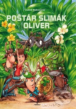 Kniha: Poštár slimák Oliver (Ľuboš Bohunický). Perfekt, 2014 Kniha: Poštár slimák Oliver (Ľuboš Bohunický). Perfekt, 2014