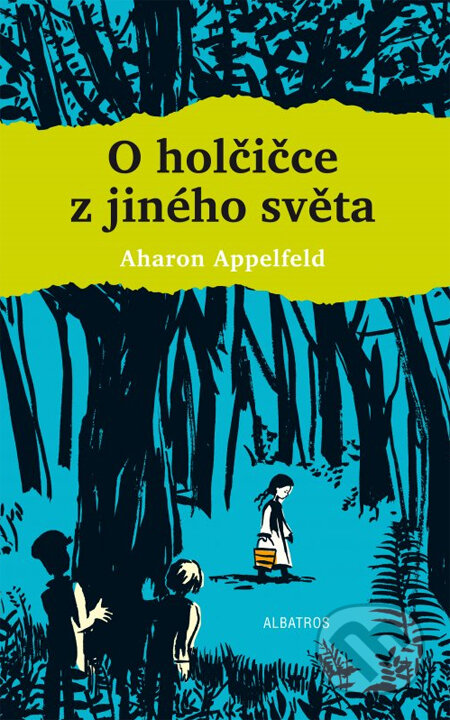 Kniha: O holčičce z jiného světa (Aharon Appelfeld). Albatros CZ, 2014 Kniha: O holčičce z jiného světa (Aharon Appelfeld). Albatros CZ, 2014