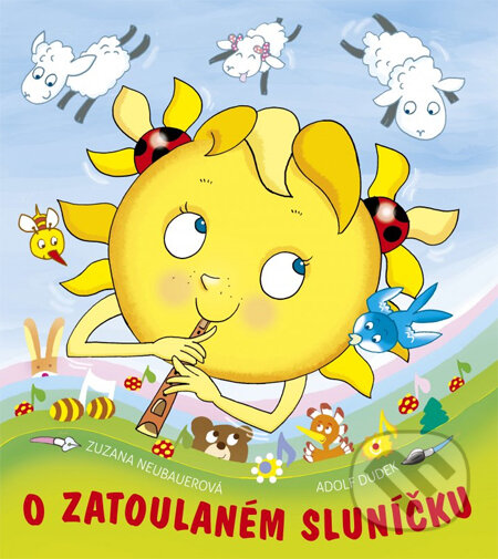 Kniha: O zatoulaném sluníčku (Adolf Dudek a Zuzana Neubauerová). CPRESS, 2014 Kniha: O zatoulaném sluníčku (Adolf Dudek a Zuzana Neubauerová). CPRESS, 2014