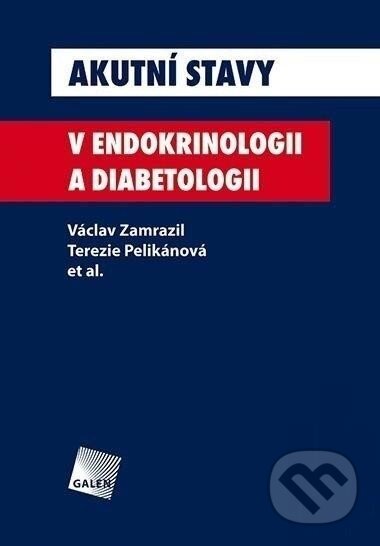 Kniha: Akutní stavy v endokrinologii a diabetologii (Václav Zamrazil, Terezie Pelikánová a kolektiv). Galén, 2007 Kniha: Akutní stavy v endokrinologii a diabetologii (Václav Zamrazil, Terezie Pelikánová a kolektiv). Galén, 2007