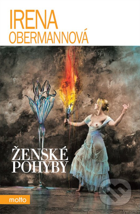 Kniha: Ženské pohyby (Irena Obermannová). Motto, 2014 Kniha: Ženské pohyby (Irena Obermannová). Motto, 2014