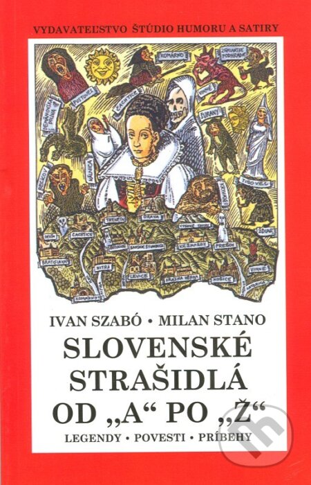 Kniha: Slovenské strašidlá od A po Ž (Ivan Szabó). Vydavateľstvo Štúdio humoru a satiry, 2013 Kniha: Slovenské strašidlá od A po Ž (Ivan Szabó). Vydavateľstvo Štúdio humoru a satiry, 2013