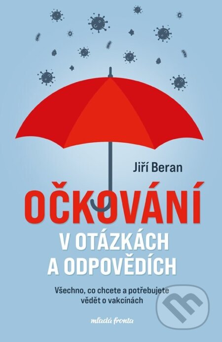 Kniha: Očkování v otázkách a odpovědích (Jiří Beran). Mladá fronta, 2023 Kniha: Očkování v otázkách a odpovědích (Jiří Beran). Mladá fronta, 2023