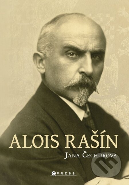 Kniha: Alois Rašín (Jana Čechurová). CPRESS, 2023 Kniha: Alois Rašín (Jana Čechurová). CPRESS, 2023