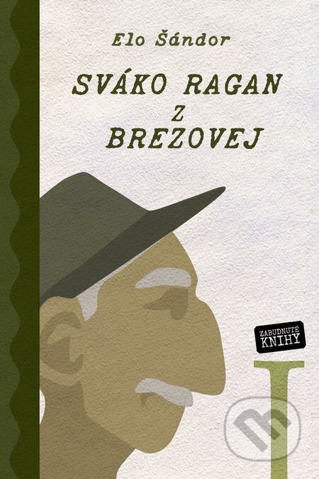 E-kniha: Sváko Ragan z Brezovej I. (Elo Šándor). Zabudnuté knihy E-kniha: Sváko Ragan z Brezovej I. (Elo Šándor). Zabudnuté knihy