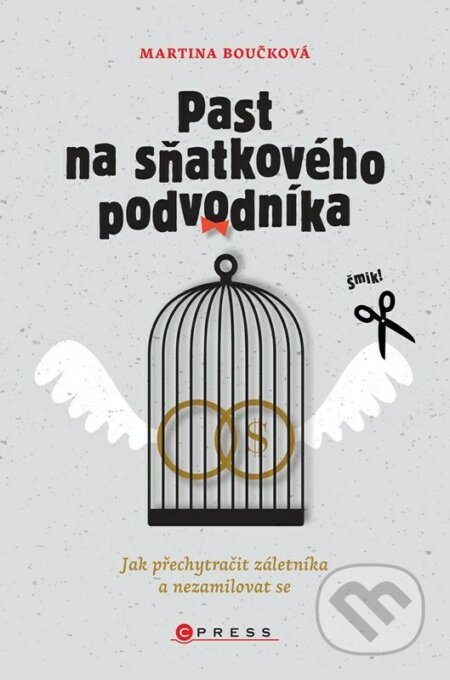 Kniha: Past na sňatkového podvodníka (Martina Boučková). CPRESS, 2023 Kniha: Past na sňatkového podvodníka (Martina Boučková). CPRESS, 2023